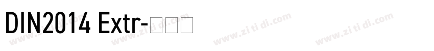 DIN2014 Extr字体转换 DIN2014 Extr字体转换